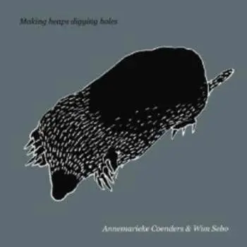 CD Annemarieke Coenders: Making Heaps Digging Holes