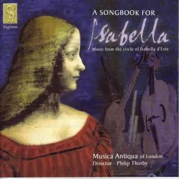 CD Musica Antiqua Of London: A Songbook For Isabella = Music From The Circle Of Isabella d'Este