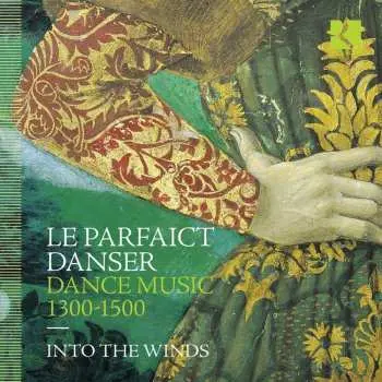 CD Anonymus: Le Parfaict Danser - Tanzmusik 1300-1500