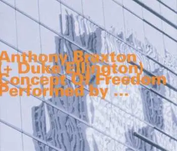 CD Anthony Braxton: Concept Of Freedom