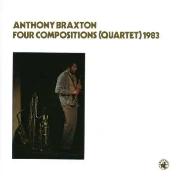 CD Anthony Braxton: Four Compositions (Quartet) 1983