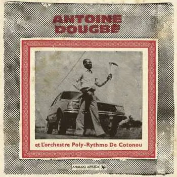 2LP Antoine Dougbé: Antoine Dougbé Et L'orchestre Poly-Rythmo De Cotonou