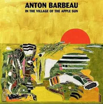 CD Anton Barbeau: In The Village Of The Apple Sun