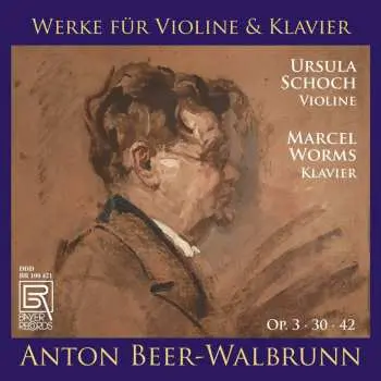 CD Anton Beer-Walbrunn: Werke Für Violine & Klavier