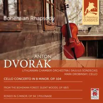 CD Antonín Dvořák: Bohemian Rhapsody: Cello Concerto In B Minor, Op. 104