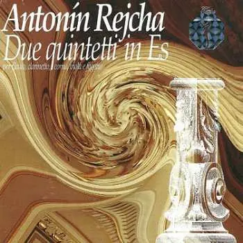 CD Anton Reicha: Due Quintetti In Es Per Flauto, Clarinetto, Corno, Viola E Fagotto