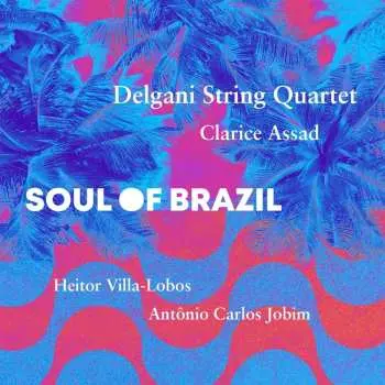 CD Antonio Carlos Jobim: Delgani String Quartet - Soul Of Brazil