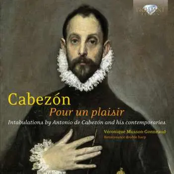 CD Antonio de Cabezón: Cabezon: Pour un Plaisir, Intabulations for Renaissance double harp