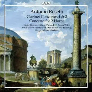 CD Antonio Rosetti: Clarinet Concertos 1 & 2 - Concerto For 2 Horns