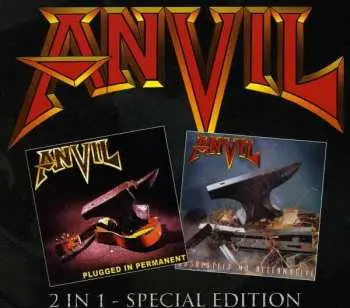 2CD Anvil: Plugged In Permanent / Absolutely No Alternative DIGI