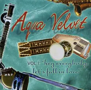 CD The Aqua Velvets: Vol. 1: Hey Everybody, Let's Fall In Love!