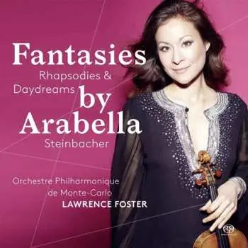 SACD Arabella Steinbacher: Fantasies, Rhapsodies & Daydreams