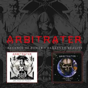 2CD Arbitrater: Balance Of Power / Darkened Reality