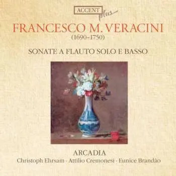 CD Arcadia: Francesco M. Veracini: Sonate A Flauto Solo E Basso