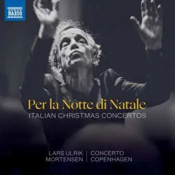 CD Lars Ulrik Mortensen: Per la Notte di Natale: Italian Christmas Concertos