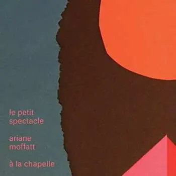 CD Ariane Moffatt: Le Petit Spectacle À La Chapelle DIGI