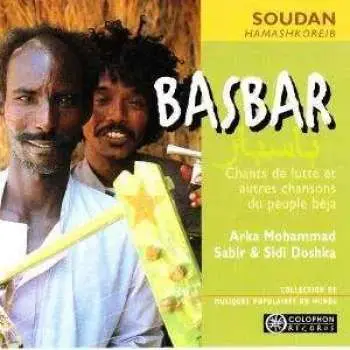 CD Arka Mohammad Sabir: Basbar: Chants de Lutte et Autres Chansons du Peuple Béja (Soudan - Hamashkoreib)