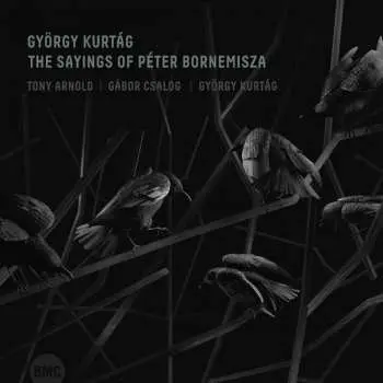 CD Arnold Tony & GÁbor Csalog & GyÖrgy KurtÁg: The Sayings Of PÉter Bornemisza