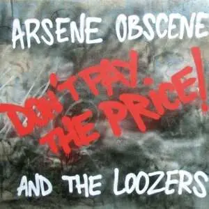 LP Arsene Obscene And The Loozers: Don't Pay The Price!