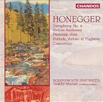 CD Arthur Honegger: Symphony No. 4 (Deliciae Basilienses) / Pastorale D'été / Prélude, Arioso Et Fughette / Concertino