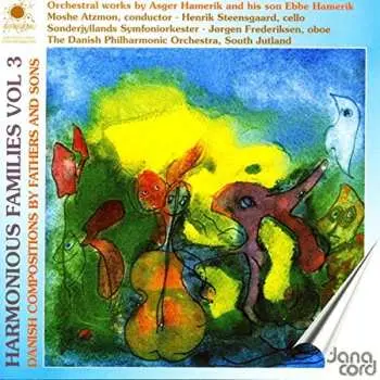 CD Asger Hamerik: Harmonious Families Vol. 3 - Danish Compositions By Fathers And Sons