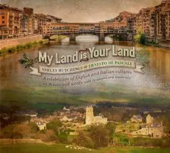 CD Ashley Hutchings: My Land Is Your Land - A Celebration Of English And Italian Cultures In Music And Words With 30 Singers And Musicians