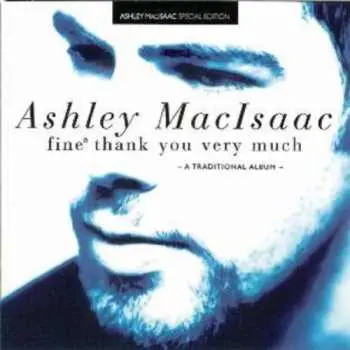 CD Ashley MacIsaac: Fine® Thank You Very Much - A Traditional Album