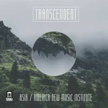 CD Asia / America New Music Institute: Transcendent