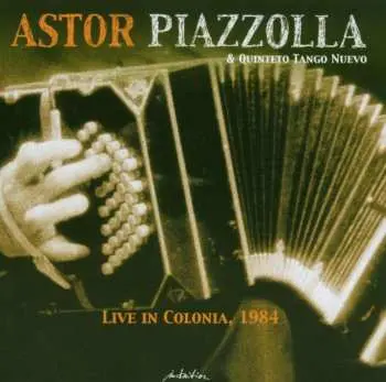 2CD Astor Piazzolla Y Su Quinteto Tango Nuevo: Live In Colonia, 1984