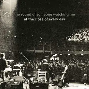 CD At The Close Of Every Day: The Sound Of Someone Watching Me