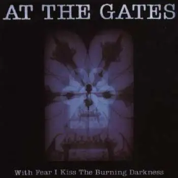 CD At The Gates: With Fear I Kiss The Burning Darkness