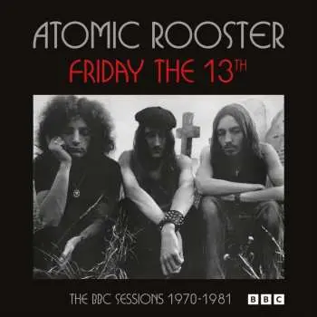 CD Atomic Rooster: Friday The 13th: The Bbc Sessions 1970-1991