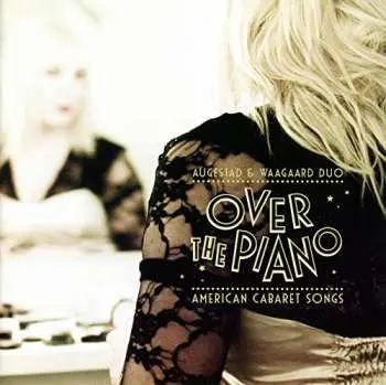CD Augestad & Waagaard Duo: Over The Piano (American Cabaret Songs)