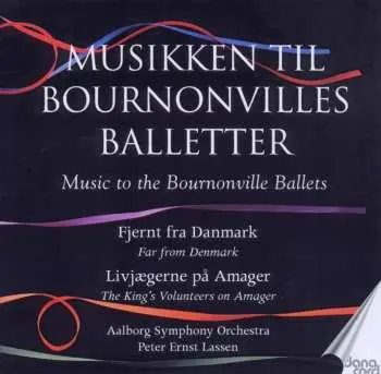 2CD August Bournonville: Fjernt Fra Danmark / Livjægerne På Amager