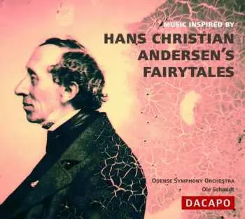CD Odense Symfoniorkester: Music Inspired By Hans Christian Andersen's Fairytales / Music By Enna, Glass, Hartmann, Hoffding, Schierbeck, Weyse