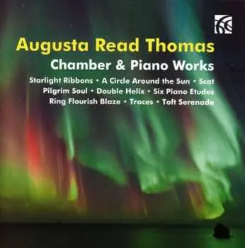 CD Augusta Read Thomas: Chamber & Piano Works