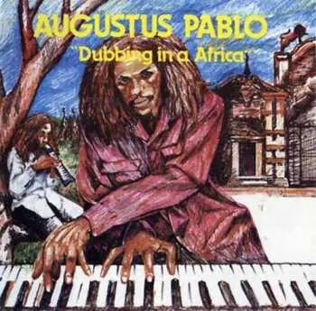 LP Augustus Pablo: Dubbing In A Africa