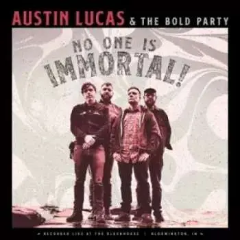 LP Austin Lucas: No One Is Immortal!