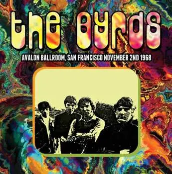 2LP The Byrds: Avalon Ballroom, San Francisco November 2nd 1968