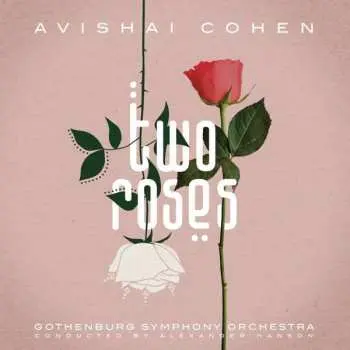 2LP Avishai Cohen: Two Roses