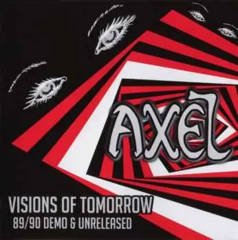 CD Axel: Visions Of Tomorrow (89/90 Demo & Unreleased)