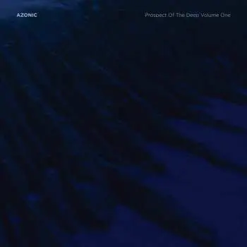 LP Azonic: Prospect Of The Deep Volume One