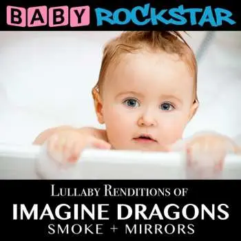 CD Baby Rockstar: Lullaby Renditions Of Imagine Dragons: Smoke + Mirrors