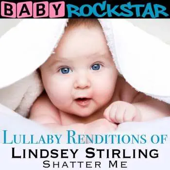 CD Baby Rockstar: Lullaby Renditions Of Lindsey Stirling: Shatter Me