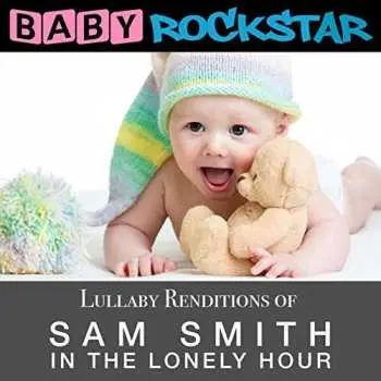 CD Baby Rockstar: Lullaby Renditions Of Sam Smith - In The Lonely Hour