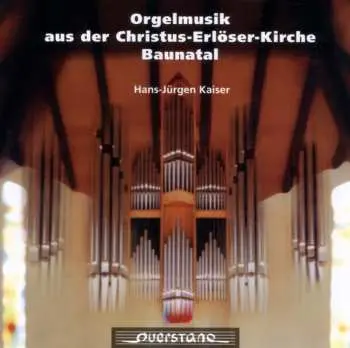 CD Bach / Couperin / Widor / Kaiser: Orgemusik Aus Der Christus Erloser Kirche Baunatal