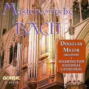CD Johann Sebastian Bach: Masterworks For Organ By Bach