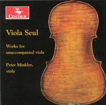 CD Bach / Vieuxtemps / Reger / Hindemith / Minkler: Viola Seul: Works For Unaccompanied Viola