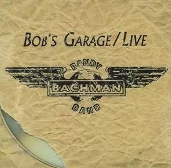 CD Randy Bachman: Bob's Garage / Live LTD