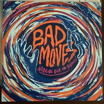 LP Bad Moves: Wearing Out The Refrain CLR